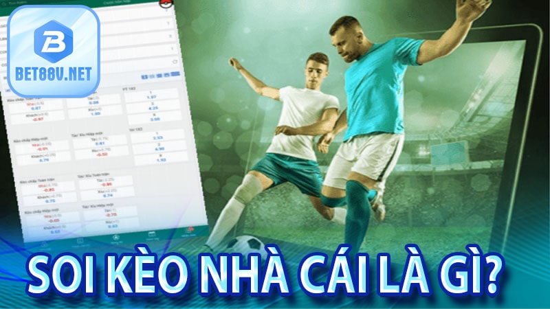 Soi kèo nhà cái là gì? giải mã kèo nhà cái