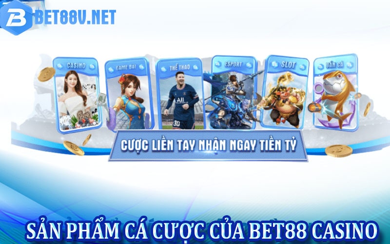 Top những sản phẩm cá cược của bet88 casino